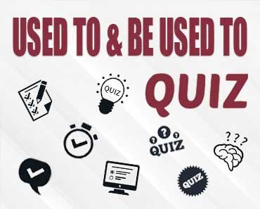Used to & Be Used to Quiz