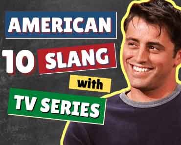 10 American English Slang Words and Phrases with TV Series & Movies