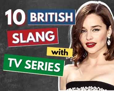 10 British English Slang Words and Phrases with TV Series & Movies