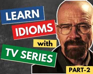 Learn English Idioms with TV Series & Movies – Part 2