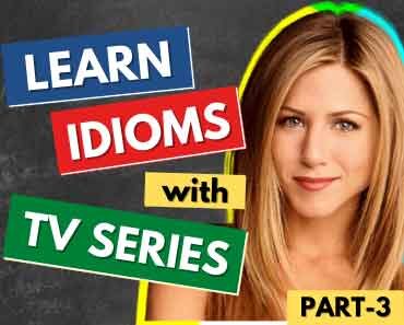 Learn English Idioms with TV Series & Movies – Part 3