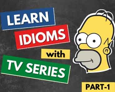 Learn English Idioms with TV Series & Movies – Part 1