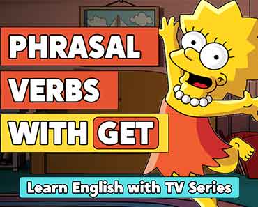 Phrasal Verbs with GET – Learn English with TV Series