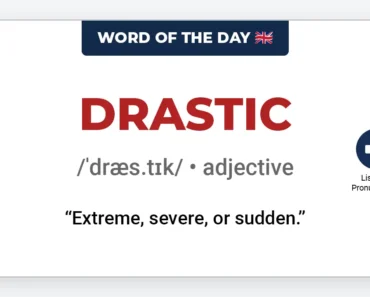 Word of the Day: Drastic
