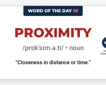 Word of the Day: Proximity Word of the Day: Proximity