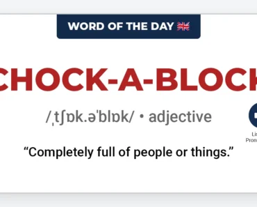 Word of the Day: Chock-a-block Word of the Day: Chock-a-block