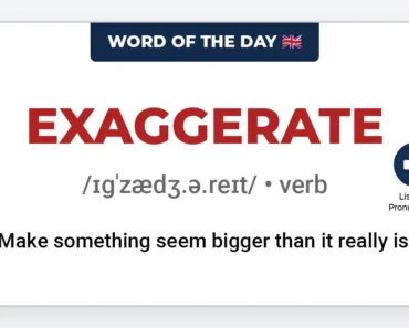 Word of the Day: Exaggerate Word of the Day: Exaggerate