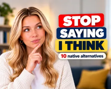10 Better Ways to Say “I Think” in English 10 Better Ways to Say “I Think” in English