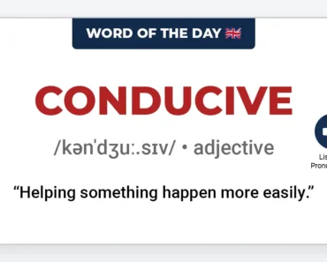 Word of the Day: Conducive Word of the Day: Conducive